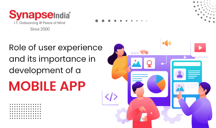 Role of User Experience & It's Importance in The Development of Mobile App | SynapseIndia